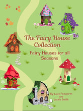 Load image into Gallery viewer, The Fairy House Collection - Fairy Houses for All Seasons